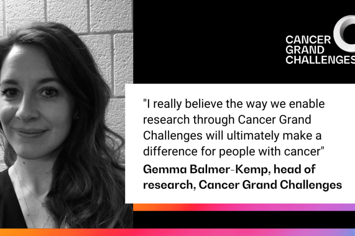 Photo of Gemma Balmer-Kemp with quote aside saying "I really believe that the way we enable research through Cancer Grand Challenges will ultimately make a difference for people with cancer."